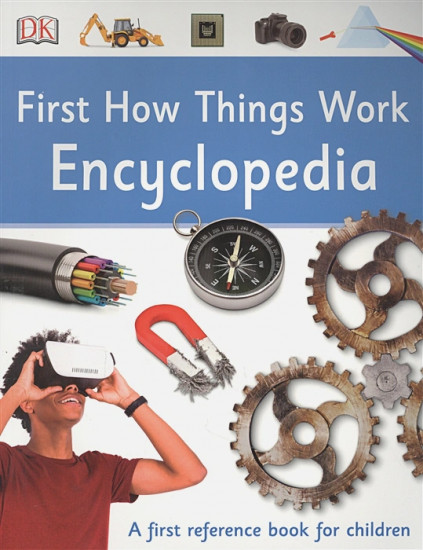 First How Things Work Encyclopedia