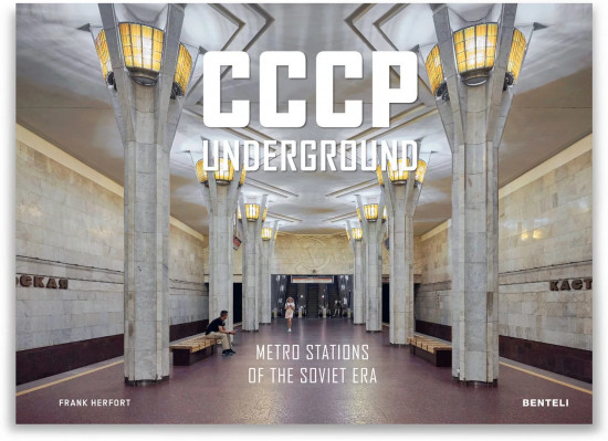 CCCP Underground. Metro Stations of the Soviet Era