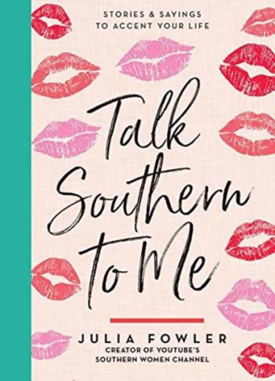 Talk Southern to Me. Stories & Sayings