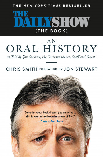 The Daily Show the Book: An Oral History as Told by Jon Stewart, the Correspondents, Staff and Guests