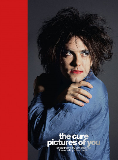 The Cure. Pictures of You: Foreword by Robert Smith