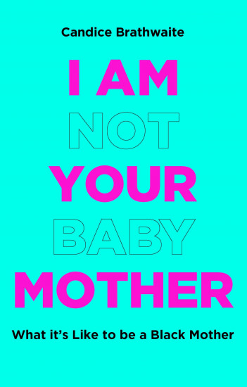 I Am Not Your Baby Mother