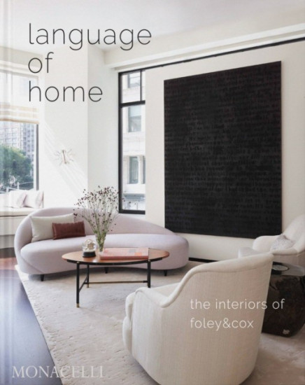 Language of Home. The Interiors of Foley & Cox