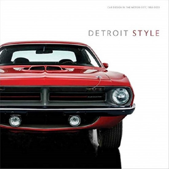 Detroit Style. Car Design in the Motor City. 1950-2020