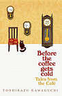 Before the coffee gets cold. Tales from the cafe