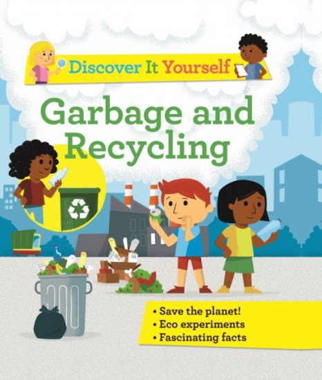 Discover It Yourself. Garbage and Recycling