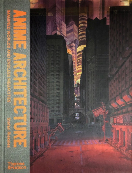 Anime Architecture. Imagined Worlds