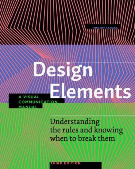 Design Elements. Understanding the Rules and Knowing When to Break Them