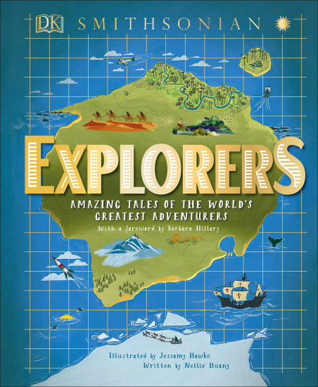 Explorers: Amazing Tales of the World`s Greatest Adventures