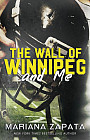 The Wall of Winnipeg and Me