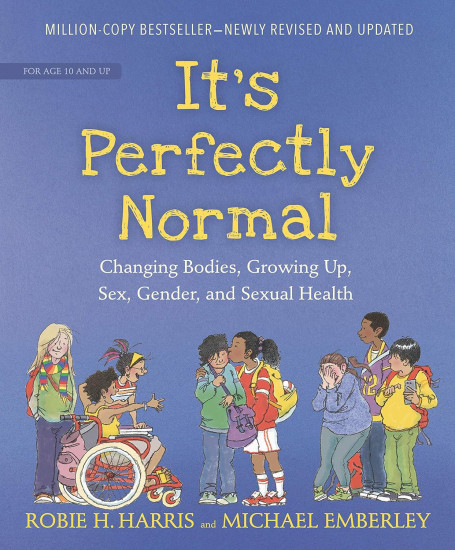 It`s Perfectly Normal: Changing Bodies, Growing Up, Sex, Gender, and Sexual Health