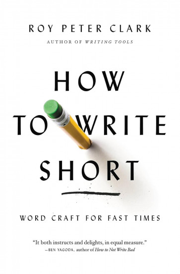 How to Write Short. Word Craft for Fast Times