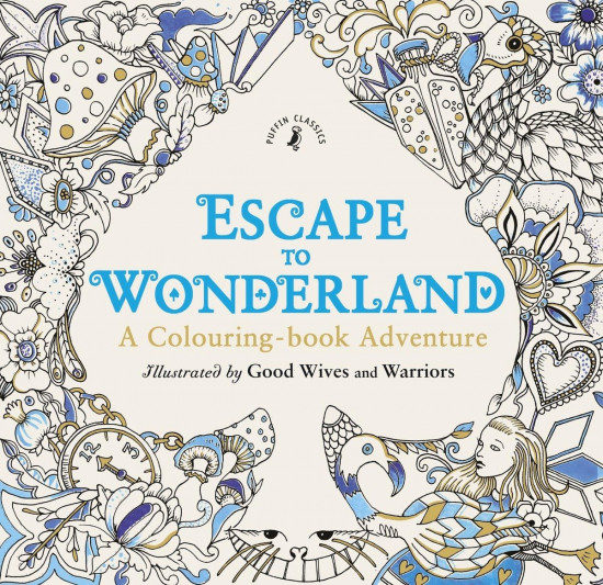 Escape to Wonderland. A Colouring Book Adventure