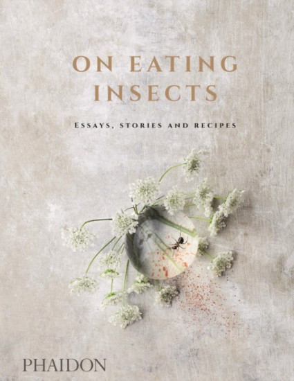 On Eating Insects. Essays, Stories and Recipes