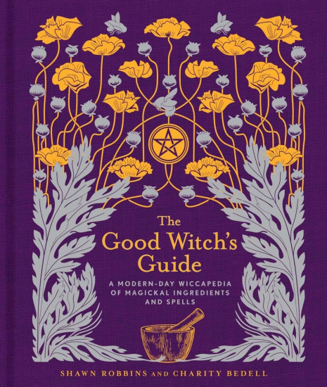 The Good Witch`s Guide. A Modern-Day Wiccapedia