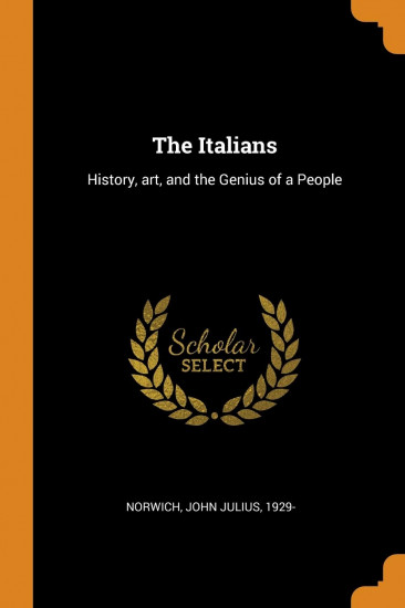 The Italians: History, Art, and the Genius of a People