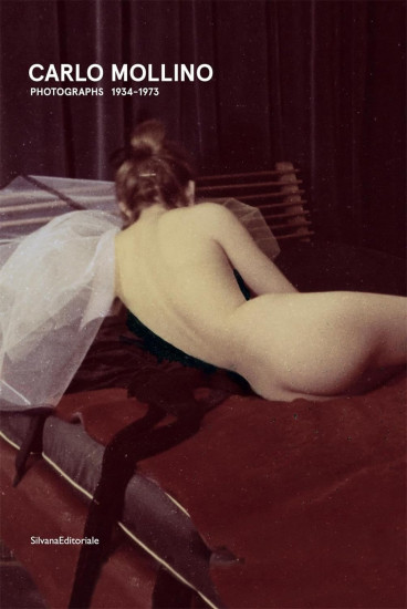 Carlo Mollino. Photographs 1934-1973
