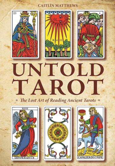 Untold Tarot. The Lost Art of Reading Ancient Tarots