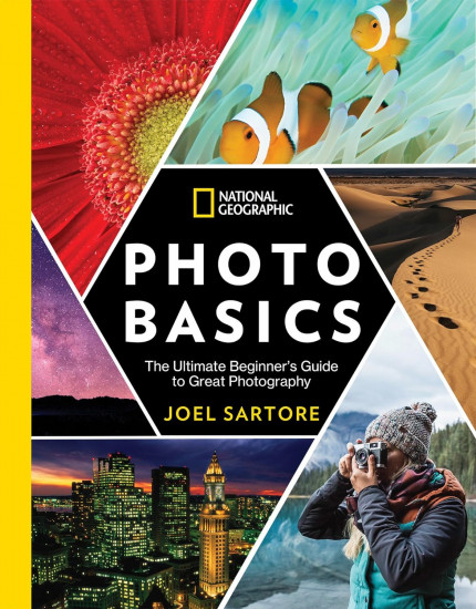 National Geographic Photo Basics. The Ultimate Beginner's Guide to Great Photography