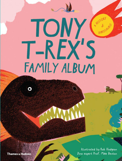 Tony T-Rex`s Family Album. A Dinosaur Family History