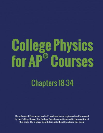 College Physics for AP Courses. Part 2. Chapters 18-34