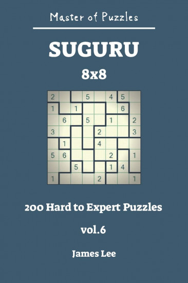 Master of Puzzles. Suguru 200 Hard to Expert 8×8 Vol.6