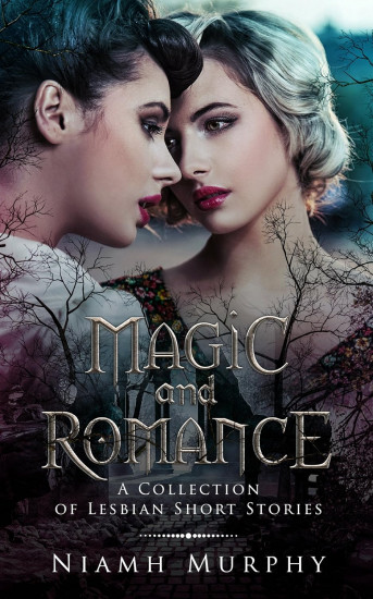Magic and Romance. A Collection of Lesbian Short Stories