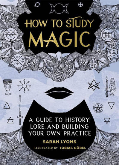 How to Study Magic. A Guide to History, Lore