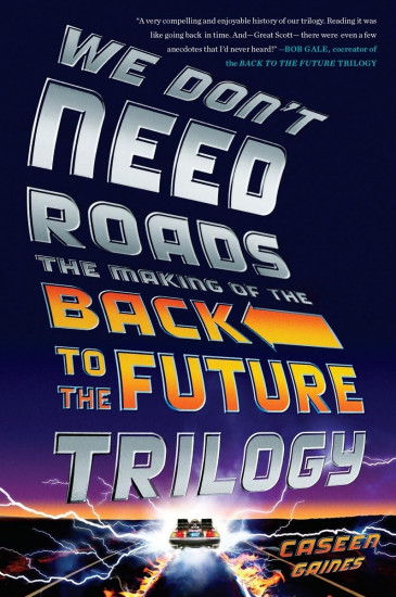 We Don't Need Roads. The Making of the Back to the Future
