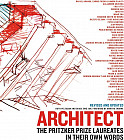 Architect: The Pritzker Prize Laureates in Their Own Words