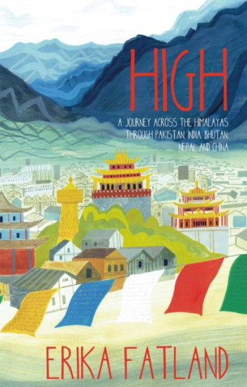 High. A Journey Across the Himalaya, Through Pakistan