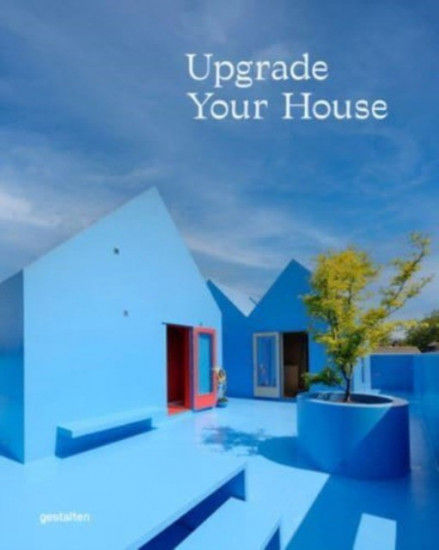 Upgrade Your House. Rebuild, Renovate, and Reimagine