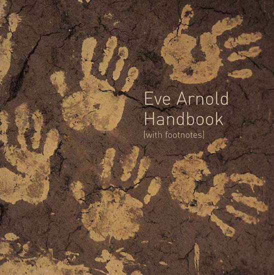 Eve Arnold: Handbook with Footnotes