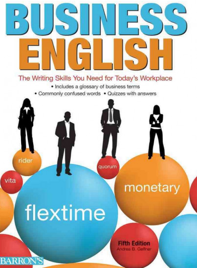 Business English. The Writing Skills You Need for Today's Workplace