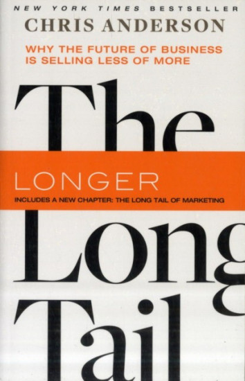 The Long Tail. Why the Future of Business Is Selling Less of More