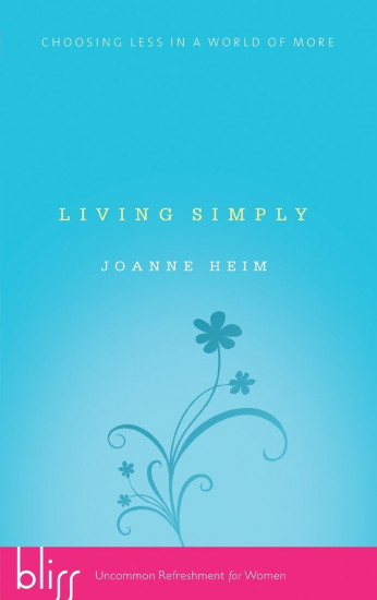 Living Simply. Choosing Less in a World of More