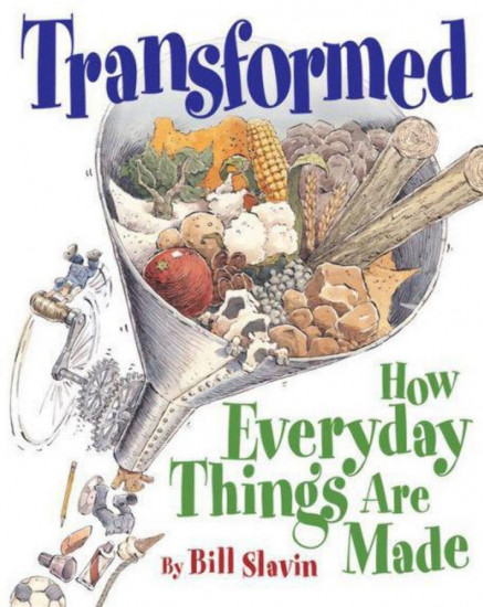 Transformed. How Everyday Things Are Made