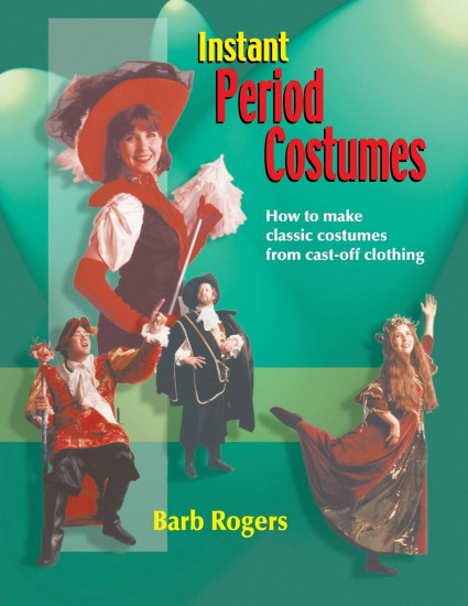 Instant Period Costumes. How to Make Classic Costumes