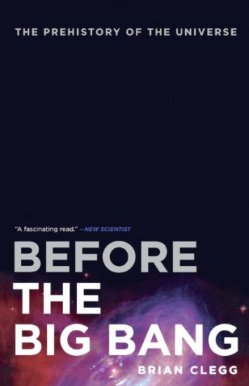 Before the Big Bang. The Prehistory of Our Universe