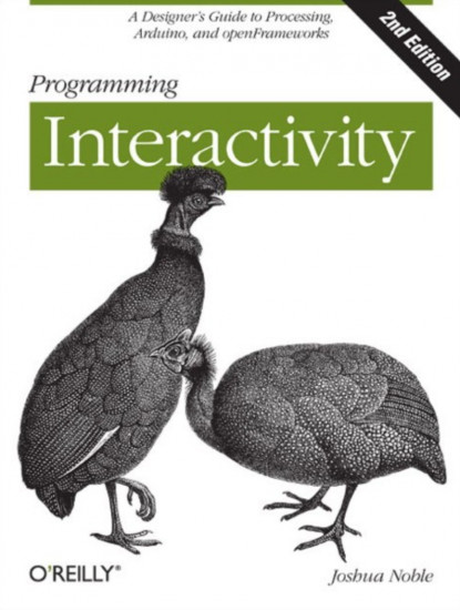 Programming Interactivity. A Designer's Guide to Processing