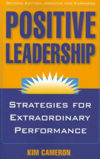 Positive Leadership. Strategies for Extraordinary