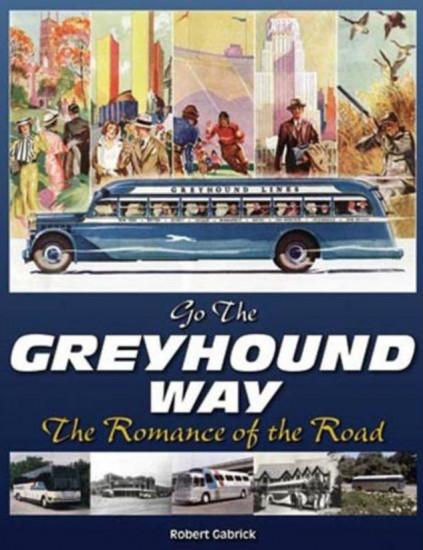 Go The Greyhound Way. The Romance of the Road