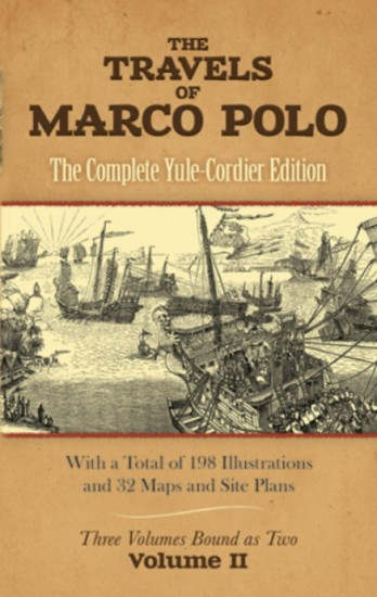 The Travels of Marco Polo. The Complete Yule-Cordier Edition