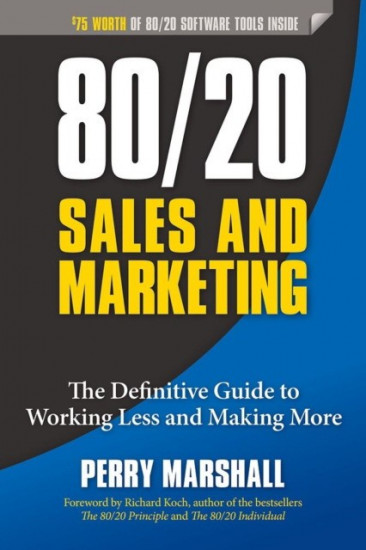 80/20 Sales and Marketing. The Definitive Guide