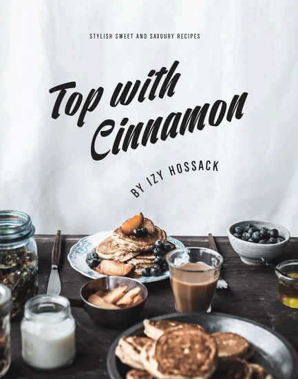 Top With Cinnamon. Stylish Sweet and Savoury Recipes
