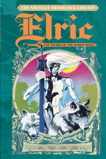 The Michael Moorcock Library Vol. 3: Elric: The Weird of the White Wolf