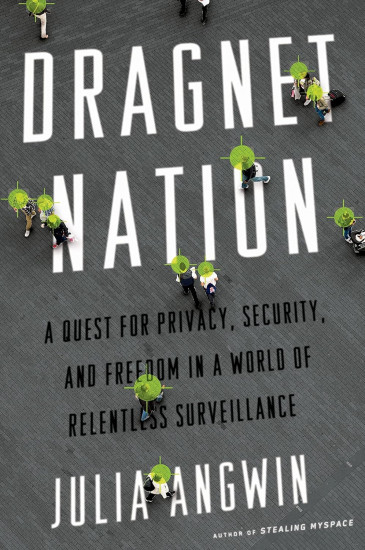 Dragnet Nation. A Quest for Privacy, Security