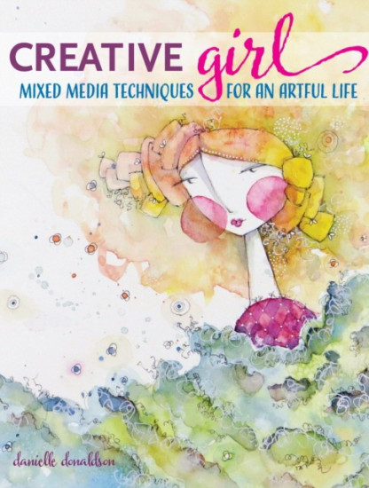 Creativegirl. Mixed Media Techniques for an Artful Life