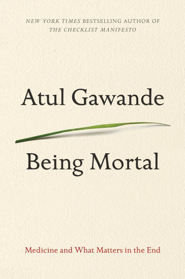 Being Mortal. Medicine and What Matters in the End