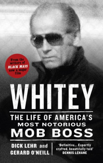 Whitey. The Life of America's Most Notorious Mob Boss